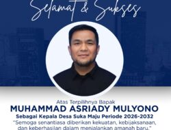 Selamat dan Sukses Atas Terpilihnya Muhammad Asriady Mulyono Sebagai Kepala Desa Suka Maju Priode 2026- 2032