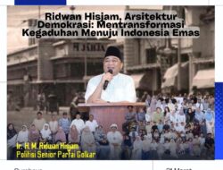 Ridwan Hisjam: Arsitektur Demokrasi Mentransformasi Kegaduhan Menuju Indonesia Emas