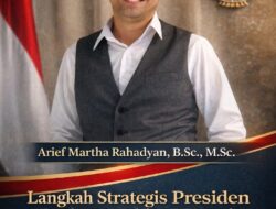 Arief Martha Rahadyan,B.Sc,.M.Sc : Langkah Strategis Presiden Perkuat Kabinet Kunci Percepatan Pembangunan Nasional