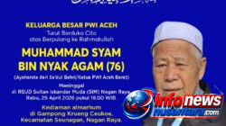 Inna lillahi wa inna ilaihi raji’un. PWI ACEH Turut berduka cita sedalam-dalamnya atas meninggalnya Ayahanda Muhammad Syam Bin Nyak Agam Tutup Usia 76 Tahun