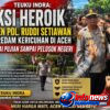 Teuku Indra : Aksi Heroik Irjen Pol Ruddi Setiawan Meredam Kericuhan di Aceh Tuai Pujian Sampai ke Pelosok Negeri