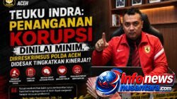 Teuku Indra: Penanganan Korupsi Dinilai Minim, Dirreskrimsus Polda Aceh Didesak Tingkatkan Kinerja!?