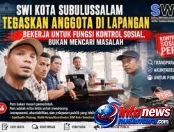 SWI Kota Subulussalam Tegaskan Anggota di Lapangan Bekerja untuk Fungsi Kontrol Sosial, Bukan Mencari Masalah